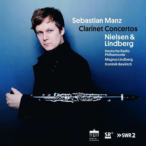 Clarinet Concertos by Carl Nielsen and Magnus Lindberg / Sebastian Manz, Clarinet.
