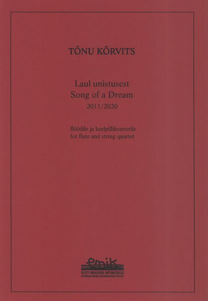 Laul Unistusest = Song of A Dream : For Flute and String Quartet (2011/2020).