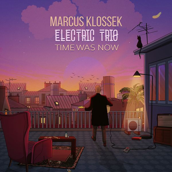 Time Was Now / Marcus Klossek Electric Trio.