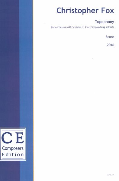 Topophony : For Orchestra With/Without 1, 2 Or 3 Improvising Soloists (2016).