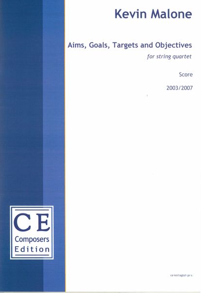 Aims, Goals, Targets and Objectives : For String Quartet (2003/2007).