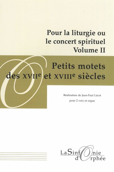 Petits Motets Des XVIIe et XVIIIe Siècles : Pour 2 Voix et Orgue / Reliaztion by Jean-Paul Lécot.