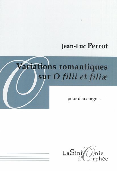 Variations Romantiques Sur O Filii et Filliae : Pour Deux Orgues.