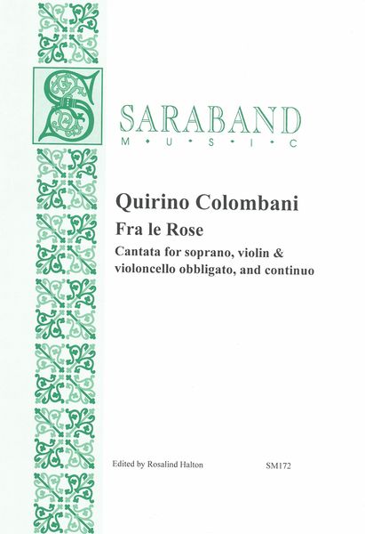Fra le Rose : Cantata For Soprano, Violin and Violoncello Obbligato and Continuo.