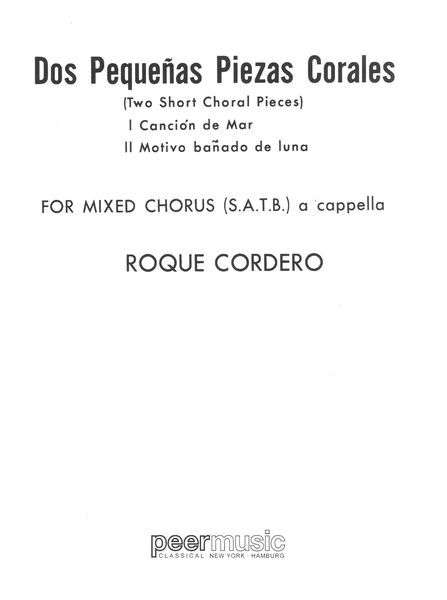 Dos Pequeñas Piezas Corales : For Mixed Chorus (SATB) A Cappella.