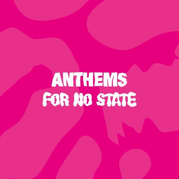 Anthems For No State.