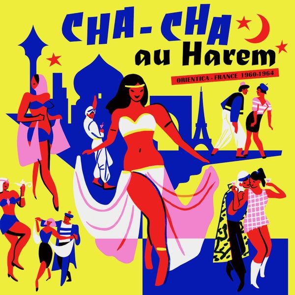 CHA-CHA Au Harem : Orientica - France 1960-1964.