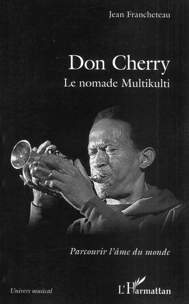 Don Cherry : le Nomade Multikulti.