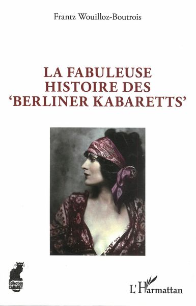 Fabuleuse Histoire Des Berliner Kabaretts.