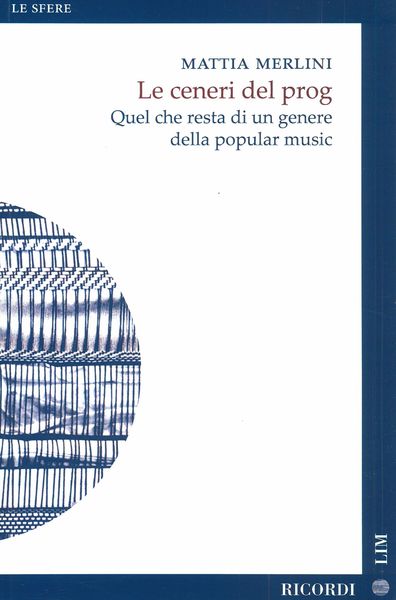 Ceneri Del Prog : Quel Che Resta Di Un Genere Della Popular Music.