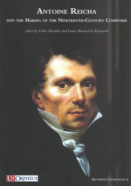 Antoine Reicha and The Making of The Nineteenth-Century Composer.