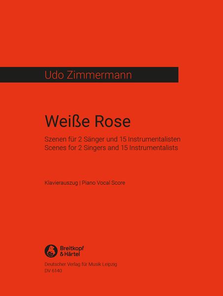 Weisse Rose : Scenes For 2 Vocalists and 15 Instrumentalists / Piano reduction by Horst Karl Hessel.