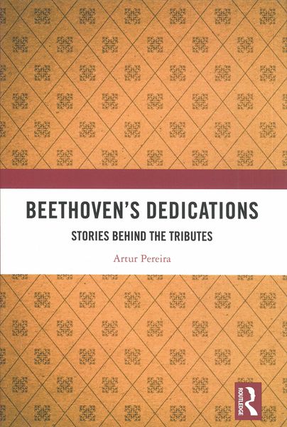 Beethoven's Dedications : Stories Behind The Tributes.