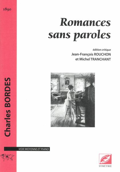 Romances Sans Paroles : Pour Voix Moyenne et Piano / Ed. Jean-François Rouchon and Michel Tranchant.