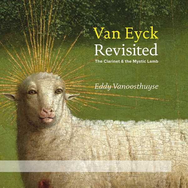 Van Eyck Revisited / Eddy Vanoosthuyse, Clarinet.