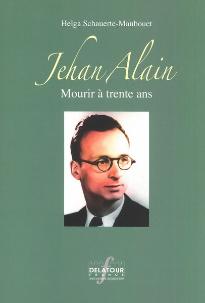 Jehan Alain : Mourir à Trente Ans.