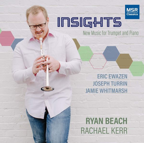 Insights : New Music For Trumpet and Piano / Ryan Beach, Trumpet.