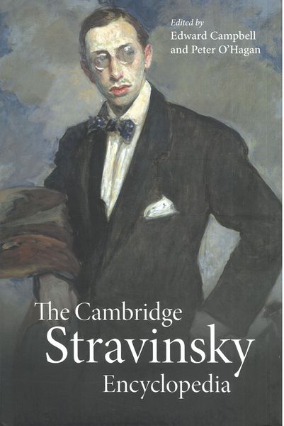 Cambridge Stravinsky Encyclopedia / Ed. Edward Campbell and Peter O'Hagan.