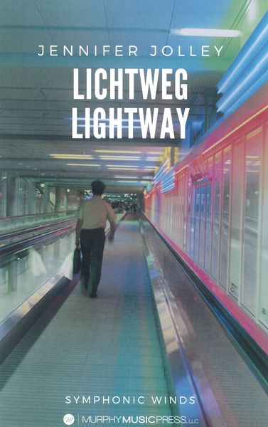 Lichtweg = Lightway : For Wind Ensemble.