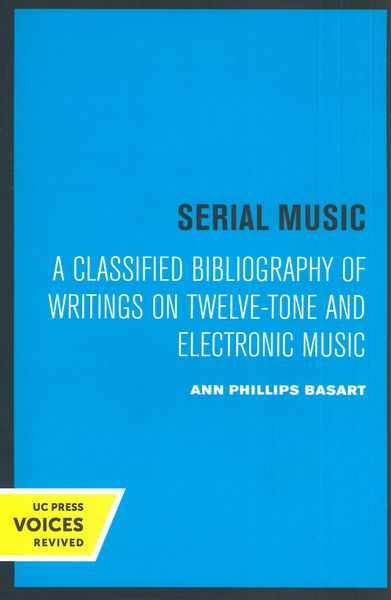 Serial Music : A Classified Bibliography of Writings On Twelve-Tone and Electronic Music.