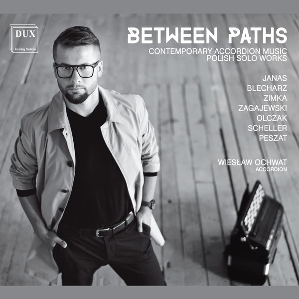 Between Paths : Contemporary Accordion Works / Wieslaw Ochwat, Accordion.
