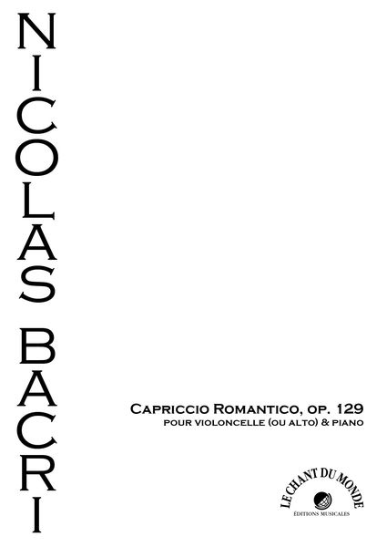 Capriccio Romantico, Op. 129 : Pour Violoncelle (Ou Alto) et Piano (2012-13).
