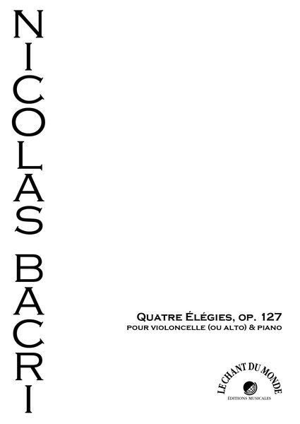 Quatre Élégies, Op. 127 : Pour Violoncelle (Ou Alto) et Piano (2012).