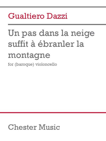 Un Pas Dans La Neige Suffit à Ébranler La Montagne : For (Baroque) Violoncello.