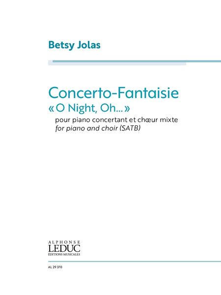 Concerto-Fantasie (O Night, Oh) : Pour Piano Concertant et Choeur Mixte (2001).