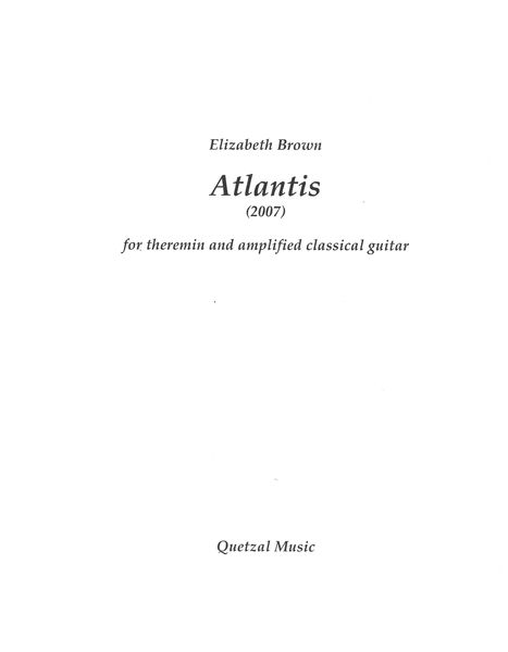 Atlantis : For Theremin and Amplified Classical Guitar (2007).
