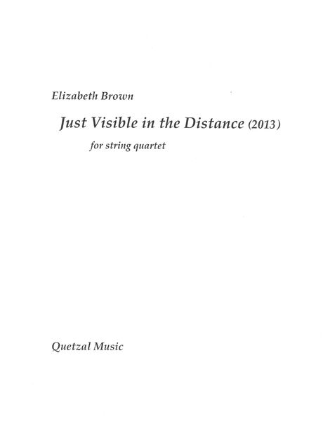 Just Visible In The Distance : For String Quartet (2013).