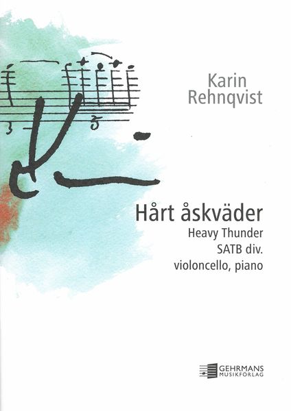 Hårt Åskväder = Heavy Thunder : For SATB Div., Violoncello and Piano.