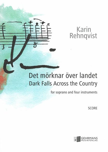 Det Mörknar Över Landet = Dark Falls Across The Country : For Soprano and Four Instruments (2005).