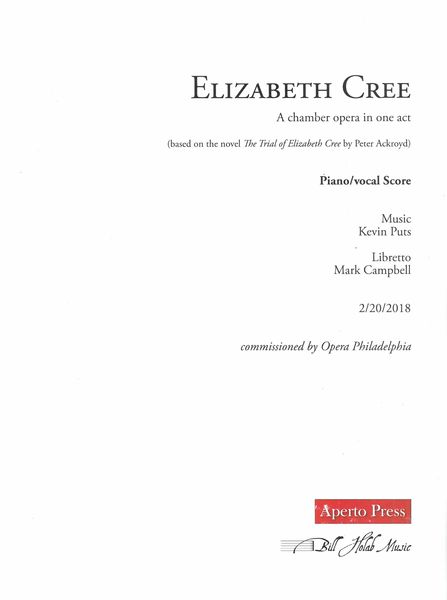 Elizabeth Cree : A Chamber Opera In One Act (2018).