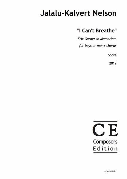 I Can't Breathe - Eric Garner In Memoriam : For Boys Or Men's Chorus (2019).