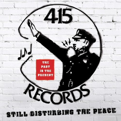 415 Records : Still Disturbing The Peace.