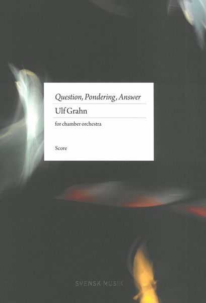 Question, Pondering, Answer : For Chamber Orchestra (2020).