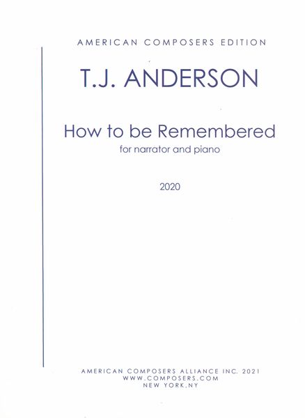 How To Be Remembered : For Narrator and Piano (2020).