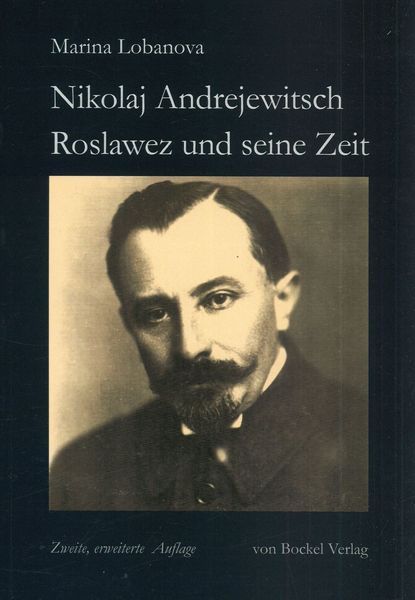 Nikolaj Andrejewitsch Roslawez und Seine Zeit : Zweite, Erweiterte Auflage.