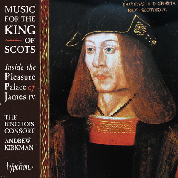 Music For The King of Scots : Inside The Pleasure Palace of King James IV.