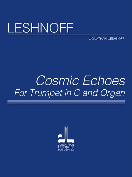 Cosmic Echoes : For Trumpet In C and Organ.