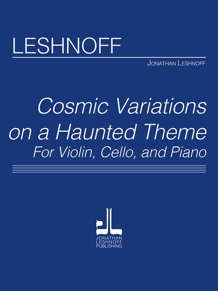 Cosmic Variations On A Haunted Theme : For Violin, Cello and Piano.