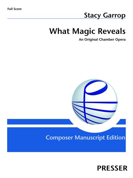 What Magic Reveals : An Original Chamber Opera.