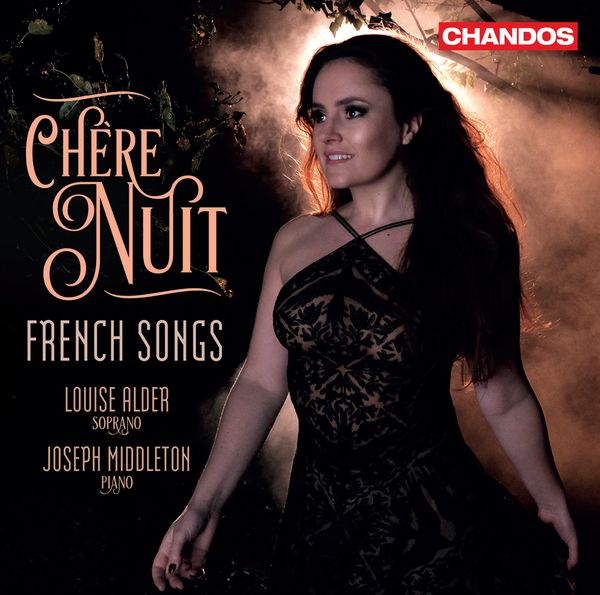 Chère Nuit : French Songs / Louise Alder, Soprano.