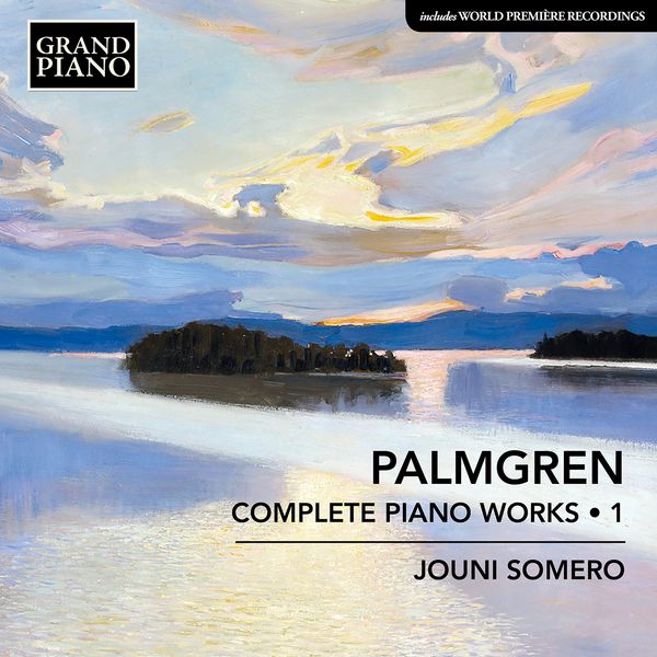 Complete Piano Works, Vol. 1 / Jouni Somero, Piano.