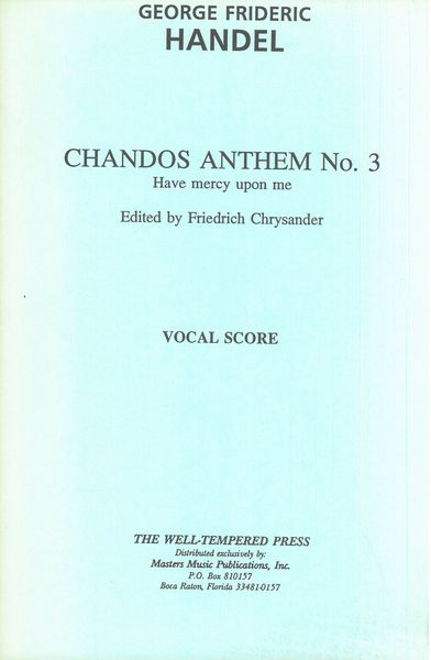 Chandos Anthem No. 3 [E/G] : Have Mercy Upon Me / edited by Friedrich Chrysander.