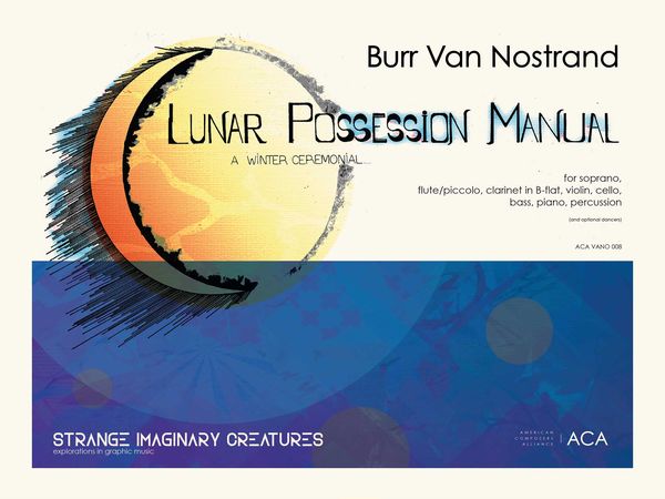 Lunar Possession Manual : For Soprano, Flute/Piccolo, Clarinet, Violin, Cello, Bass, Piano and Perc.