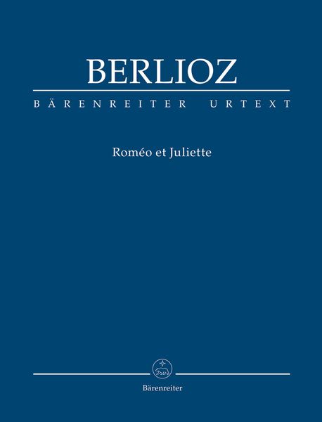 Romeo Et Juliette : Urtext Of The New Berlioz Edition.