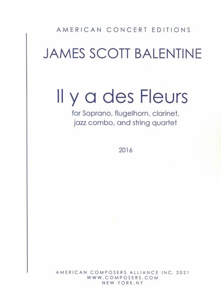 Il Y A Des Fleurs : For Soprano, Flugelhorn, Clarinet, Jazz Combo and String Quartet (2016).