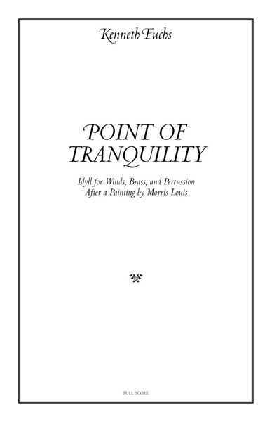 Point of Tranquility : Idyll For Winds, Brass and Percussion After A Painting by Morris Louis.